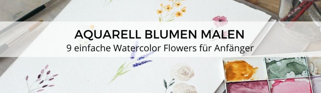 Aquarell Blumen malen Anleitung für Anfänger